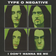 Type O Negative - I Don't Wanna Be Me